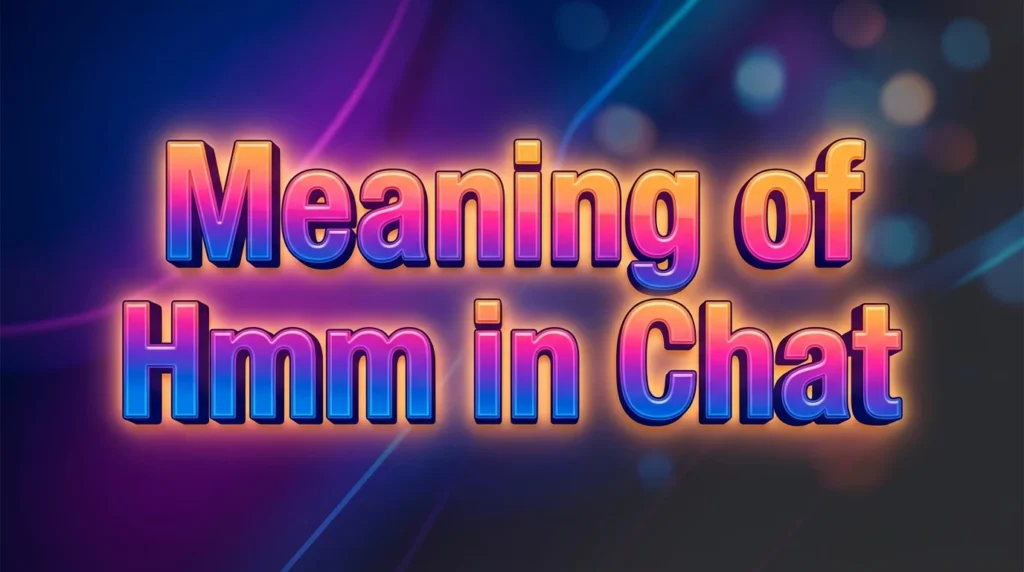 Meaning of Hmm in Chat