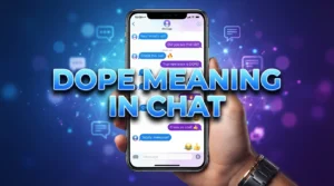 Dope Meaning in Chat