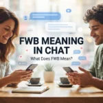 FWB Meaning in Chat: What It Really Means, Examples, and How to Respond