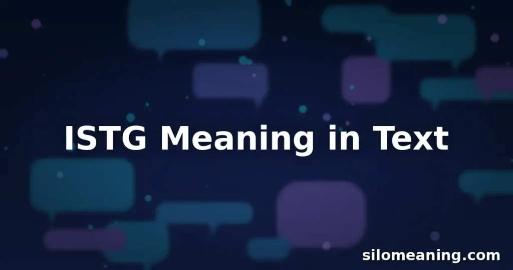 ISTG Meaning in Text: Definition, Examples, and How to Use It