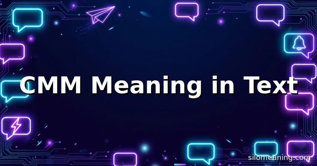 CMM meaning in text explained, glowing neon chat bubbles on dark navy background
